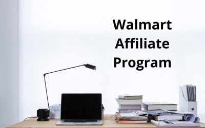Walmart Affiliate Program: The Best Step-By-Step Guide